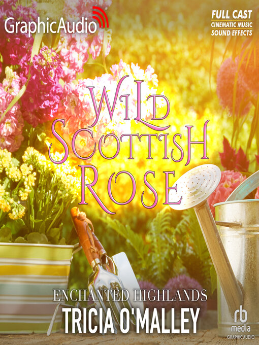 Title details for Wild Scottish Rose [Dramatized Adaptation] by Tricia O'Malley - Available